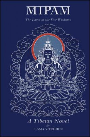 Kniha Mipam: The Lama of the Five Wisdoms: A Tibetan Novel by Lama Yongden Lama Yongden