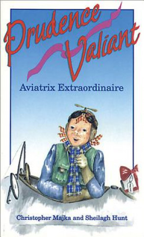 Kniha Prudence Valiant, Aviatrix Extraordinaire Christopher Majka