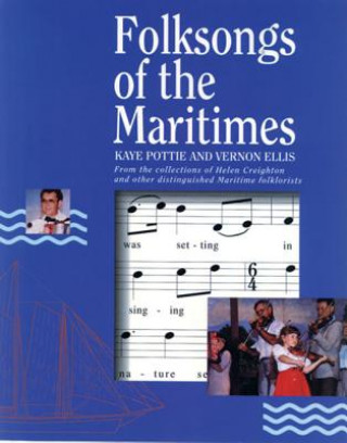 Kniha Folksongs of the Maritimes: From the Collections of Helen Creighton and Other Distinguished Maritime Folklorists Kaye Pottie