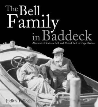 Carte The Bell Family in Baddeck: Alexander Graham Bell and Mabel Bell in Cape Breton Judith Tulloch