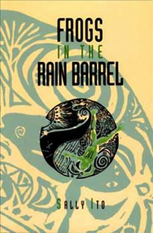 Könyv Frogs in the Rain Barrel Sally Ito