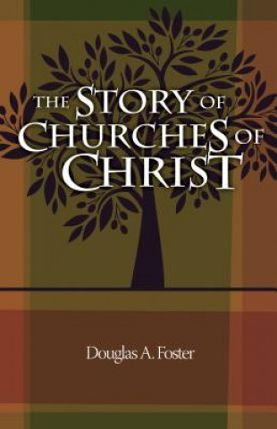 Kniha The Story of Churches of Christ Douglas A. Foster