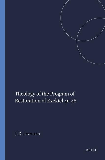 Carte Theology of the Program of Restoration of Exekiel 40-48 Jon Douglas Levenson