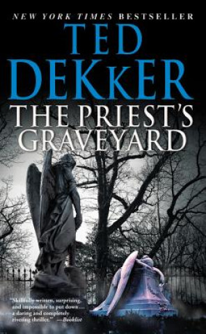 Kniha The Priest's Graveyard Ted Dekker