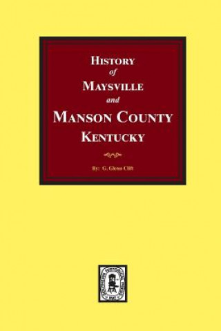 Book History of Maysville and Mason County, Kentucky G. Glenn Clift