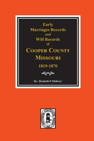 Buch Early Marriage Records, 1819-1850 and Will Records, 1820-1870 of Cooper County, Missouri Elizabeth Prather Ellsberry