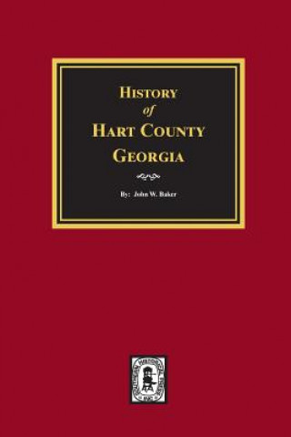 Kniha History of Hart County, Georgia. John W. Baker
