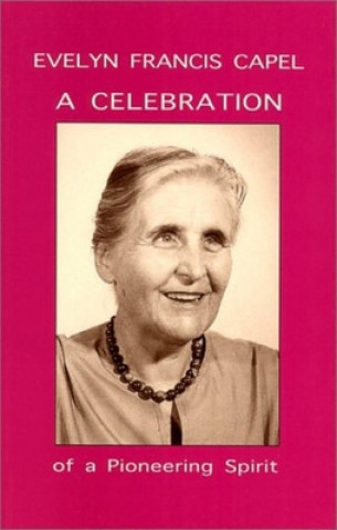 Carte Evelyn Francis Capel: A Celebration of a Pioneering Spirit Various Authors