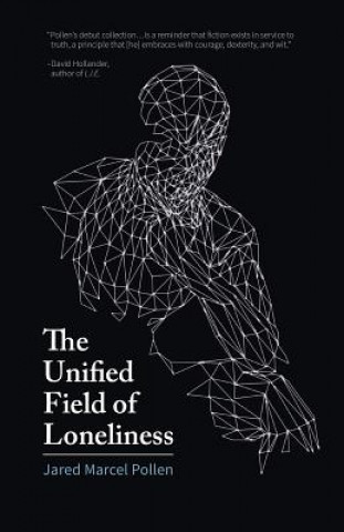 Kniha The Unified Field of Loneliness Jared Marcel Pollen