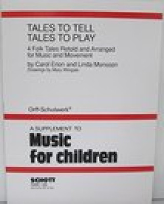 Buch Tales to Tell, Tales to Play: 4 Folk Tales Retold and Arranged for Music and Movement for Orff Instruments - Performance Score Carol Erion