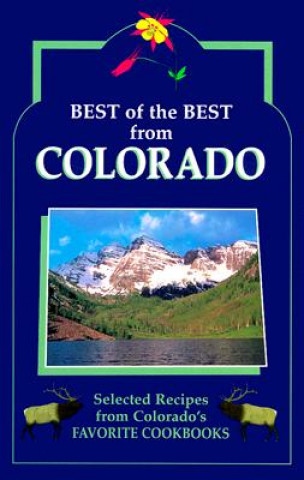 Carte Best of the Best from Colorado Cookbook: Selected Recipes from Colorado's Favorite Cookbooks Gwen McKee