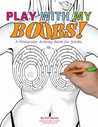 Carte Play with My Boobs!: A Titstacular Activity Book for Adults D. D. Stacks