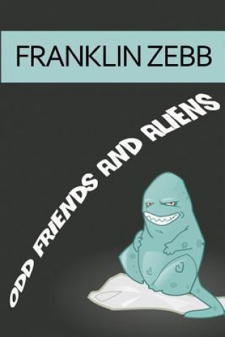 Książka Odd Friends and Aliens Franklin Zebb