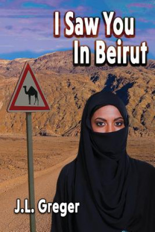 Книга I Saw You in Beirut J. L. Greger