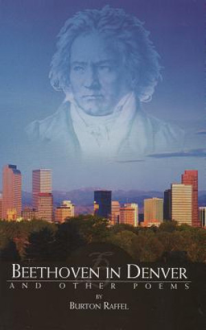 Kniha Beethoven in Denver and Other Poems: Poems Burton Raffel