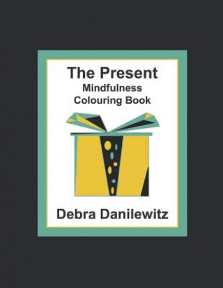 Kniha The Present: Mindfulness Colouring Book Debra Danilewitz