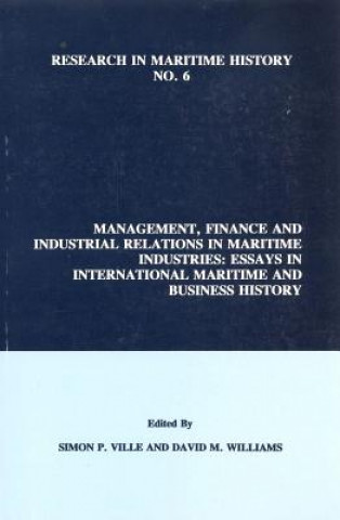 Kniha Management, Finance and Industrial Relations in Maritime Industries: Essays in International Maritime and Business History David M. Williams