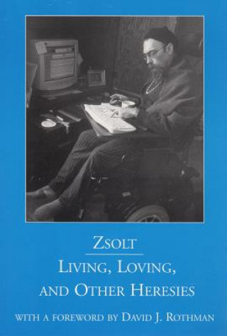 Kniha Living, Loving, and Other Heresies Zsolt