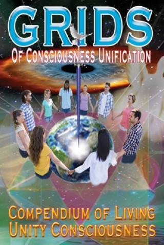 Buch GRIDS of Consciousness Unification - Compendium of Living Unity Consciousness James Germain Uri