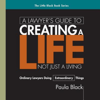 Książka A Lawyer's Guide to Creating a Life, Not Just a Living Paula Black