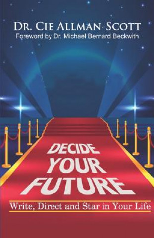 Kniha Decide Your Future: Write, Direct and Star in Your Life Allman-Scott