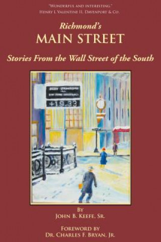 Knjiga Richmond's Main Street: Stories from the Wall Street of the South John B. Keefe Sr