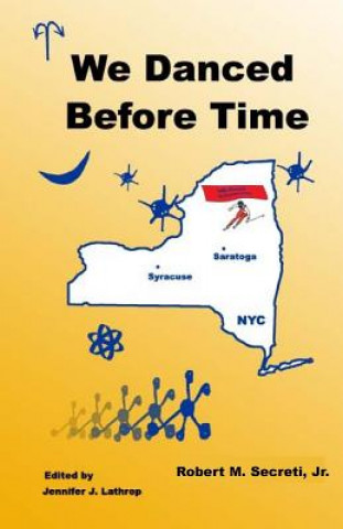 Buch We Danced Before Time Robert M. Secreti Jr