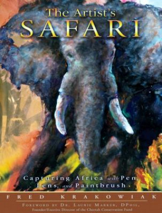 Kniha The Artist's Safari: Capturing Africa with Pen, Lens, and Paintbrush Fred Krakowiak