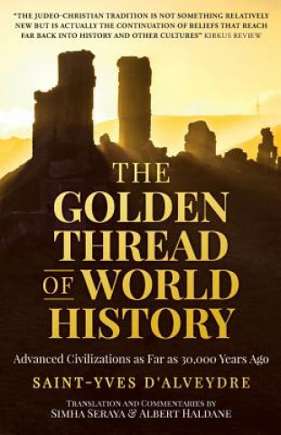 Carte The Golden Thread of World History: Advanced Civilizations as Far as 30,000 Years Ago Alexandre Saint-Yves D'Alveydre
