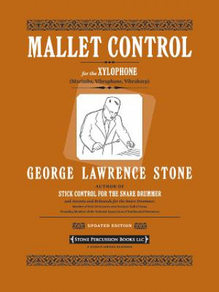 Kniha Mallet Control: For the Xylophone (Marimba, Vibraphone, Vibraharp) George Lawrence Stone