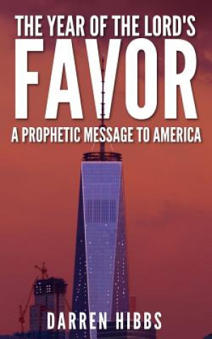 Carte The Year of the Lord's Favor: A Prophetic Message to America Darren Hibbs