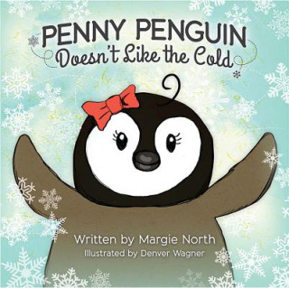 Kniha Penny Penguin Doesn't Like the Cold Margie North