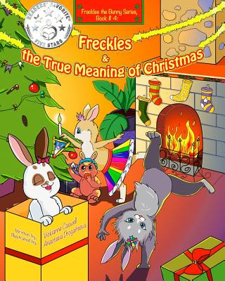 Kniha Freckles and the True Meaning of Christmas: Freckles the Bunny Series, Book # 4 Vickianne Caswell