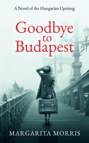 Kniha Goodbye To Budapest Margarita Morris