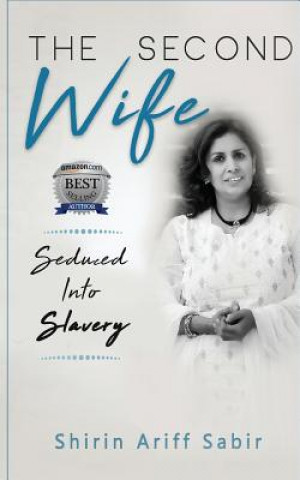 Книга The Second Wife: Seduced Into Slavery Shirin Ariff