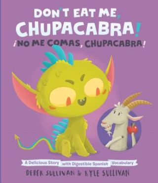 Könyv Don't Eat Me, Chupacabra! / !No Me Comas, Chupacabra! Kyle Sullivan