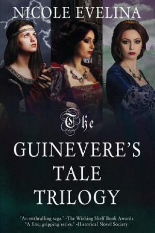 Książka The Guinevere's Tale Trilogy Nicole Evelina