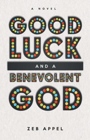 Kniha Good Luck and a Benevolent God Zeb Appel