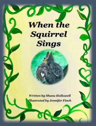 Buch When the Squirrel Sings Shana Askew Hollowell