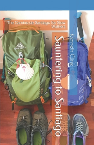 Carte Sauntering to Santiago: The Camino de Santiago for Slow Walkers Kenneth Cline