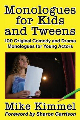 Kniha Monologues for Kids and Tweens Mike Kimmel