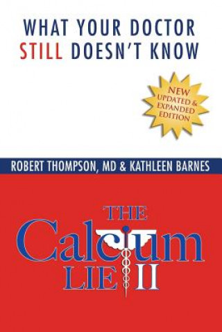 Carte The Calcium Lie II: What Your Doctor Still Doesn't Know Kathleen Barnes