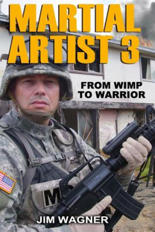 Kniha Martial Artist 3: From Wimp to Warrior Jim Wagner