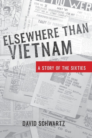Kniha Elsewhere Than Vietnam: A Story of the Sixties David Schwartz