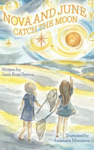 Książka Nova and June: Catch the Moon Jessa Rose Sexton