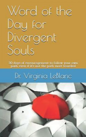 Książka Word of the Day for Divergent Souls: 30 Days of Encouragement to Follow Your Own Path, Even If It's Not the Path Most Traveled Virginia LeBlanc