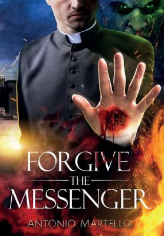 Libro Forgive the Messenger Antonio Martello