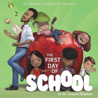 Könyv Mr. Shipman's Kindergarten Chronicles: The First Day of School: Banicia's Book Cover Terance Shipman