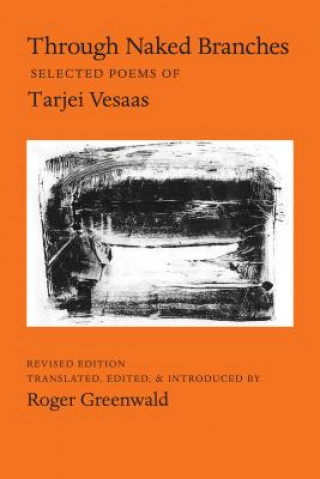 Könyv Through Naked Branches: Selected Poems of Tarjei Vesaas Tarjei Vesaas
