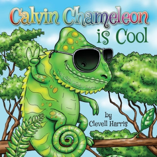 Knjiga Calvin Chameleon is Cool Clevell Harris